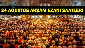 BUGÜN AKŞAM EZANI SAAT KAÇTA? 24 Ağustos 2026 Mevlid Kandili Orucu Akşam Ezanı Saati Ne? Diyanete Göre İl İl Ezan Saatleri