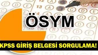 KPSS SINAV GİRİŞ BELGESİ SORGULAMA: ÖSYM KPSS Sınav Giriş Yerleri Açıklandı 2026 KPSS Sınav Giriş Belgesi Nasıl Sorgulanır, Nereden