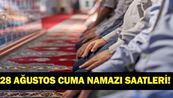 CUMA NAMAZI SAATLERİ 28 AĞUSTOS 2026: Bugün Cuma Namazı Saat Kaçta Diyanet İl İl Cuma Namazı Vakitleri