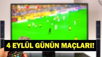 GÜNÜN MAÇLARI 4 EYLÜL 2026: Bugün Kimlerin Maçlar Var Bugünkü Maçlar Neler İşte 4 Eylül Günün Maçları