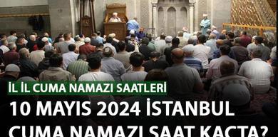cuma-namazi-ne-zaman-saat-kacta-istanbul-ankara-izmir-cuma-namazi-vakti-10-mayis-2024