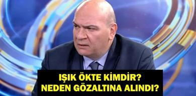 isik-okte-kimdir-isik-okte-neden-gozaltina-alindi-kac-yasinda-nereli-borsa-manipulasyonunda-gozalti-kararlari
