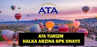 spk-ata-turizm-halka-arz-onayi-kapadokyadan-cine-uzanan-oyku-dorak-holding-istiraki-ata-turizm-halka-arzi-ne-zaman-kac-lot-verir