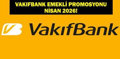 NİSAN AYI VAKIFBANK EMEKLİ PROMOSYONU: 2026 Nisan Vakıfbank Emekli Promosyonu Ne Kadar, Nasıl Başvuru Yapılır?