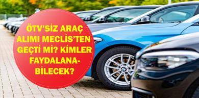 ÖTV`SİZ ARAÇ ALIMI 2026: Hurda Teşviki ve Engelliye, Emekliye ÖTV`siz Araç Alımı Meclis`ten Geçti mi? Kimler Yararlanabilecek? Hangi Araçlar Alınabilecek?