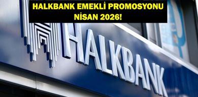 HALKBANK EMEKLİ PROMOSYONU NİSAN 2026: Nisan Ayı Halkbank Emekli Promosyon Ödemesi Ne Kadar?