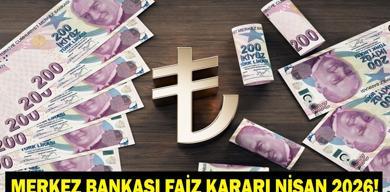 merkez-bankasi-faiz-karari-nisan-2026-yilin-ucuncu-faiz-karari-aciklandi-mi-faiz-sabit-mi-kalacak-dusecek-mi