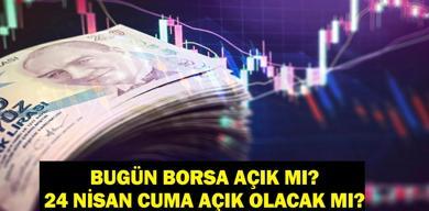 bugun-borsa-acik-mi-borsa-istanbul-ne-zaman-acilacak-bist-100-borsa-istanbul-24-nisan-cuma-gunu-acik-mi
