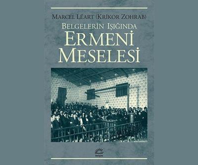 Krikor Zohrabın mahlasla yazdığı Ermeni Meselesi çıkıyor