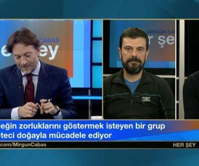Doğanın zorluklarıyla mesleğin zorluklarını kıyasladılar