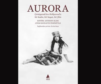 Çemişgezekten Hollywooda Uzanan Bir Kadının Hayatı: Aurora