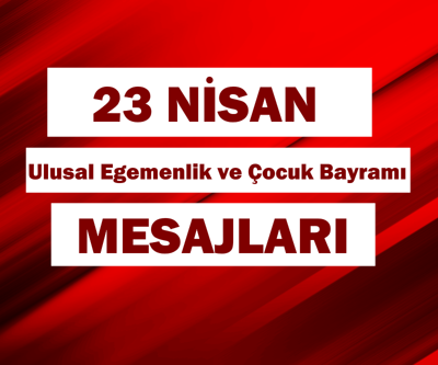 23 Nisan resimli mesajları, sözleri ve resimleri sosyal medyada paylaşılmaya başlandı