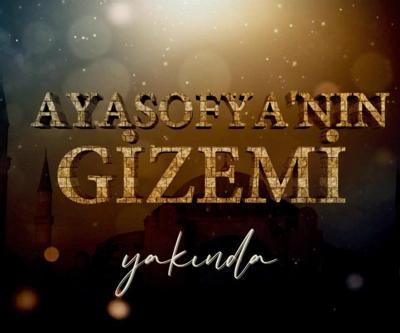 Ayasofyanın Gizemi yakında CNN TÜRKte