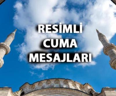 RESİMLİ CUMA MESAJLARI | Yeni, yazılı, Cuma sözleri, farklı, anlamlı, dualı Cuma mesajı örnekleri
