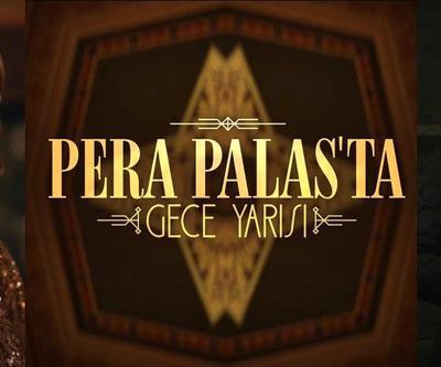 Pera Palasta Gece Yarısı konusu ve oyuncuları: Pera Palasta Gece Yarısı nerede çekiliyor, uyarlama mı Pera Palas Oteli nerede
