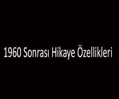 1960 Sonrası Hikaye Özellikleri Nelerdir 1960 Sonrası Hikaye Yazarları Kimlerdir