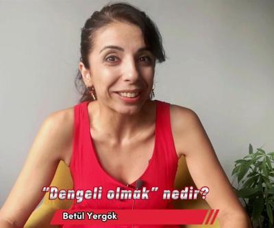 “Dengeli olmak” tam olarak nedir