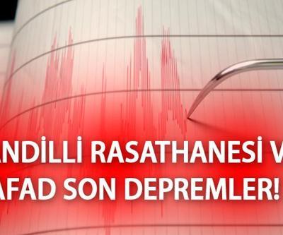 DEPREM Mİ OLDU Kandilli ve AFAD son depremler 4 Mart 2023 son dakika deprem haberleri