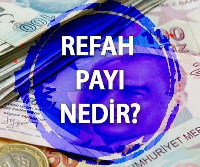 Refah payı nedir, ne demek Refah payı ne kadar, kaç TL olacak