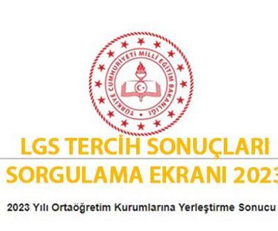 MEB LGS 2023 tercih sonuçları sorgulama ekranı: MEB LGS yerleştirme ve tercih sonucu