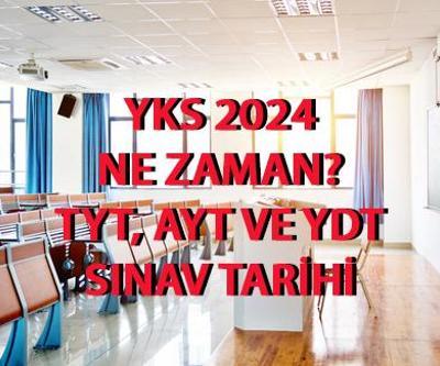 Açıklandı 2024 YKS ne zaman YKS sınavı başvuru tarihleri TYT, AYT ve YDT sınav tarihi