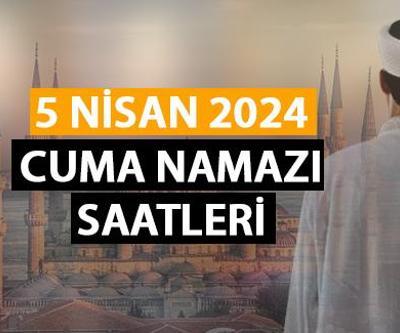 CUMA SAATİ Cuma namazı vakti saat kaçta 5 Nisan 2024 Cuma namazı saatleri Diyanet