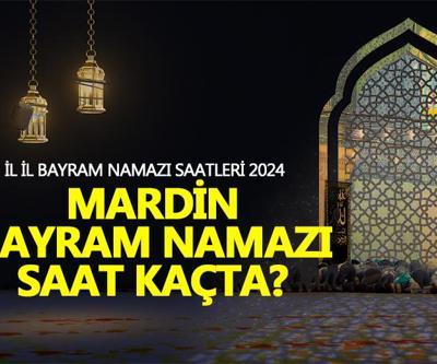 Mardin bayram namazı saati 2024 Mardin bayram namazı ne zaman, saat kaçta