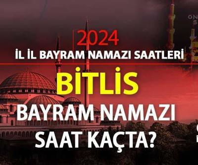 Bitlis bayram namazı ne zaman, saat kaçta Bitlis bayram namazı saati 2024