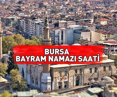 Bursa bayram namazı saati 2024: Bursa bayram namazı ne zaman, saat kaçta