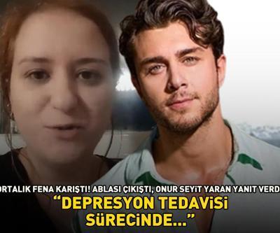 Ablası çıkıştı, Onur Seyit Yaran yanıt verdi Ortalık fena karıştı: Depresyon tedavisi sürecinde