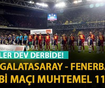Galatasaray Fenerbahçe derbi maçı muhtemel 11’leri… İşte GS -FB maçında muhtemel 11’ler