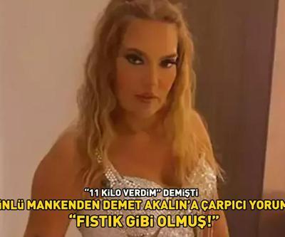 11 kilo verdim demişti Ünlü mankenden Demet Akalına çarpıcı yorum: Fıstık gibi olmuş