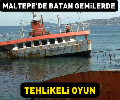 Maltepede batık gemiler çocukların tehlikeli oyun alanına dönüştü