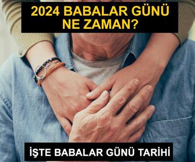 Babalar Günü 2024 ne zaman, bu pazar mı Babalar Günü ve Kurban Bayramı aynı gün  mü