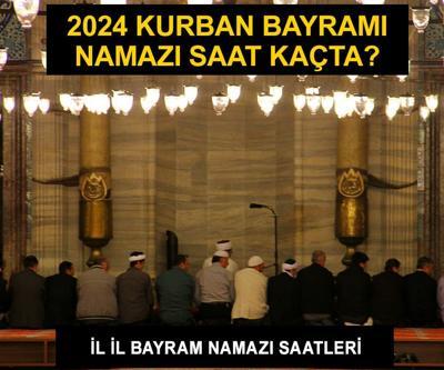 81 ilin bayram namazı saati 2024 | İl il Kurban Bayramı namazı saatleri Diyanet