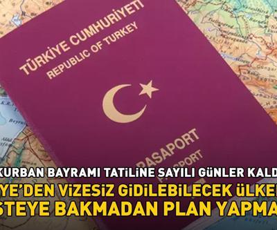 Kurban Bayramı tatiline sayılı günler kaldı Türkiyeden vizesiz gidilebilecek ülkeler Bu listeye bakmadan plan yapmayın