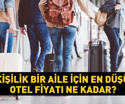 Bayram öncesi rezervasyonlarda talep patlaması yaşandı 4 kişilik bir aile için en düşük otel fiyatı ne kadar