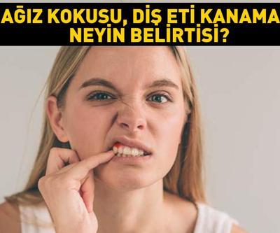Kötü ağız kokusu, dişlerin gevşemesi, diş eti kanaması neyin belirtisi