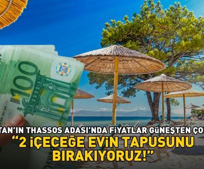 Yunanistanın Thassos Adasında fiyatlar güneşten çok yakıyor 2 içeceğe evin tapusunu bırakıyoruz
