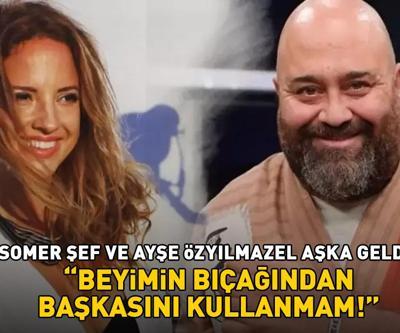 MasterChef Somer Sivrioğlu ve sevgilisi Ayşe Özyılmazel aşka geldi Beyimin bıçağından başkasını kullanmam