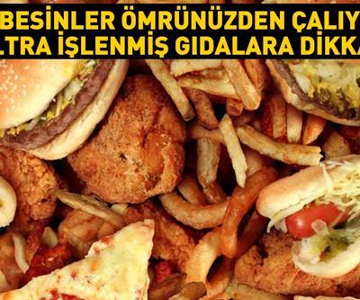 Ultra işlenmiş bu besinler ömrünüzden çalıyor Ağzınıza bile sürmeyin Kalp damar hastalıkları, kanser...