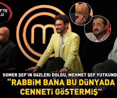 MasterChefte duygu seli Somer Şef’in gözleri doldu, Mehmet Şef yutkundu Rabbim bana bu dünyada cenneti göstermiş