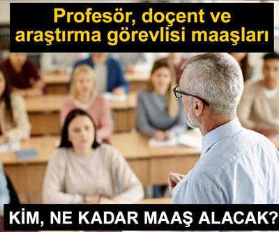 Araştırma görevlisi, öğretim görevlisi, doçent ve profesör maaşları ne kadar, kaç TL oldu