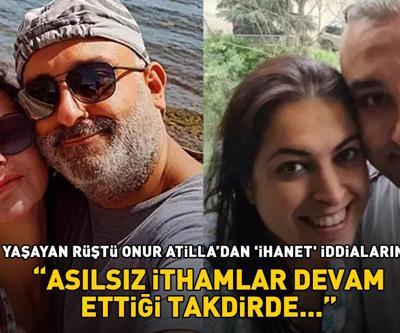 Nez ile aşk yaşayan Rüştü Onur Atilladan ihanet iddialarına yanıt: ‘Asılsız ithamlar devam ettiği takdirde…’