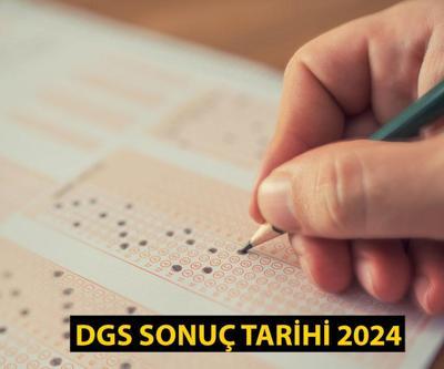 ÖSYM DGS Sonuç Tarihi: 2024 DGS Sonuçları Ne Zaman Açıklanacak