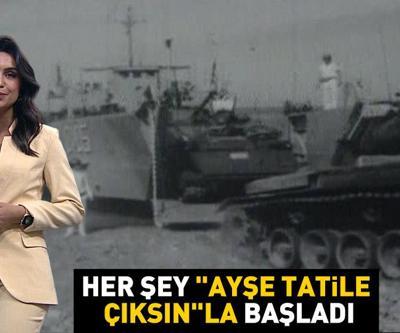 Her şey Ayşe tatile çıksınla başladı İşte 50 yıl önce yaşananlar...