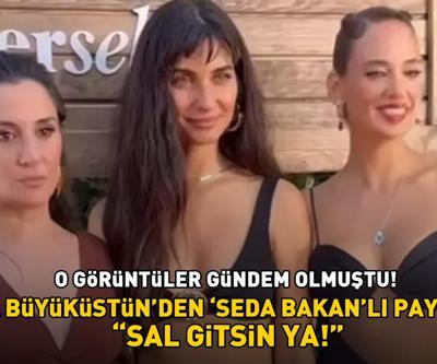 Zeytin Ağacının yıldızı Tuba Büyüküstünden gündem olan görüntüler sonrası Seda Bakanlı paylaşım Ya sal gitsin ya