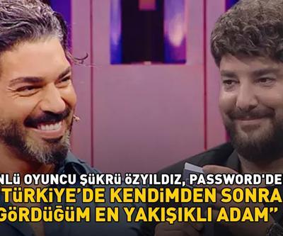 Ünlü oyuncu Şükrü Özyıldız, Passwordde Türkiyede kendimden sonra gördüğüm en yakışıklı adam