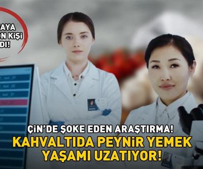 Çin’de 2,3 milyon kişinin katıldığı araştırma şoke etti Kahvaltıda peynir tüketmek yaşamı uzatıyor