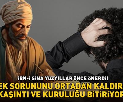 KEPEK SORUNU OLANLAR DİKKAT İbn-i Sina yüzyıllar önce önerdi Düzenli uygulandığında kaşıntı ve kuruluğu bitiriyor